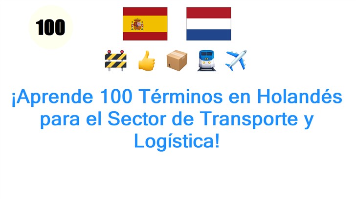 ¡Aprende 100 Términos en Holandés para el Sector de Transporte y Logística!